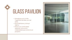 Glass Pavilion
Semejanza con la Villa
Tugendhat de Mies van der
Rohe
Ryue Nishizawa y Kazuyo
Sejima 
Busca una continuidad
es