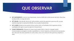 QUE OBSERVAR

SET ASCENDENTE: Es de lo mas importante, marca el 60% de la información del año. (Que fase 
se desarrolla a lo