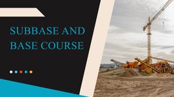 SUBBASE AND 
BASE COURSE
