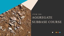 AGGREGATE 
SUBBASE COURSE
I T E M  2 0 0 :
