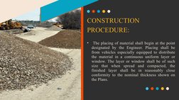 CONSTRUCTION 
PROCEDURE:
•  The placing of material shall begin at the point 
designated by the Engineer. Placing shall be 
f