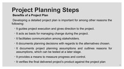 Benefits of a Project Plan 
 Developing a detailed project plan is important for among other reasons the 
following: 
◦It gu