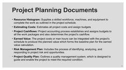• Resource Histogram: Supplies a skilled workforce, machines, and equipment to 
complete the work as outlined in the project