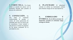 3. CORTE TELA.  Es el paso 
donde se sacarán las piezas con la 
geometría deseada para pasarlas al 
proceso de confección.
4.