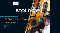 BIOLOGY
2ND Term, S.S. 1, Week 5
Periods 1-3
February 
2023
