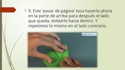 9. Este 'pasar de página' toca hacerlo ahora 
en la parte de arriba para después el lado 
que queda, doblarlo hacia dentro.