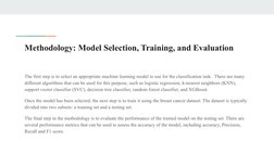 Methodology: Model Selection, Training, and Evaluation
The first step is to select an appropriate machine learning model to u