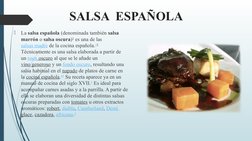 SALSA  ESPAÑOLA 

La salsa española (denominada también salsa 
marrón o salsa oscura)1​  (https://es.wikipedia.org/wiki/Sals
