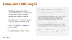 10
Compliance Challenges
• Most large organizations have 
multiple locations, IT environments, 
and security vendors, and are