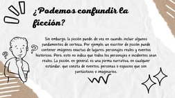 ¿Podemos confundir la
ficción?
Sin embargo, la ficción puede, de vez en cuando, incluir algunos
fundamentos de certeza. Por e