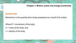 www.futuremanagers.com
Chapter 1: Motion, power and energy (continued)
MOMENTUM
Momentum is the quantity that a body possesse