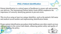 Patient identification is a critical aspect of healthcare to ensure safe and accurate 
care delivery. The International Patie