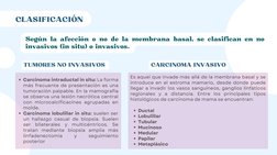 CLASIFICACIÓN
Según la afección o no de la membrana basal, se clasifican en no
invasivos (in situ) o invasivos.
Carcinoma int
