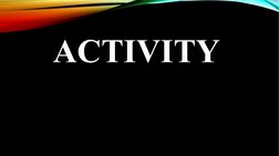 ACTIVITY
