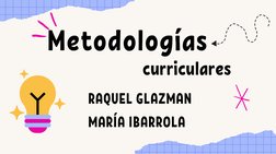 Metodologías
RAQUEL GLAZMAN
curriculares
MARÍA IBARROLA
