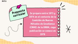 Propuesta
curricular
Se prepara entre 1971 y
1974 en el contexto de la
Comisión de Nuevos
Métodos de Enseñanza
(CNME) de la U