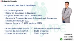 989522705
Dr. Jeancarlo Joel García Guadalupe
• III Escala Magisterial
• Doctor en Ciencias de la Educación
• Magíster en Did