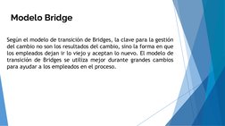 Modelo Bridge
Según el modelo de transición de Bridges, la clave para la gestión
del cambio no son los resultados del cambio,