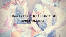 Uma experiência única de
aprendizado 

