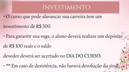 Investimento 
• O curso que pode alavancar sua carreira tem um
investimento de R$ 500.
• Para garantir sua vaga, o aluno deve