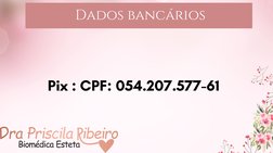 Dados bancários 
Pix : CPF: 054.207.577-61 
