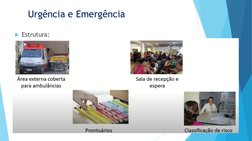 Urgência e Emergência
Estrutura:
