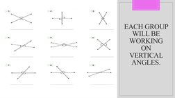 EACH GROUP 
WILL BE 
WORKING 
ON 
VERTICAL 
ANGLES.
