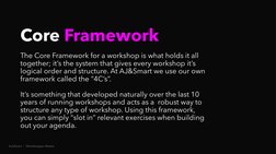 AJ&Smart  |  Workshopper Master
Core Framework
The Core Framework for a workshop is what holds it all 
together; it’s the sys