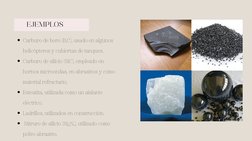 Carburo de boro (B,C), usado en algunos
helicópteros y cubiertas de tanques.
Carburo de silicio (SiC), empleado en
hornos mic