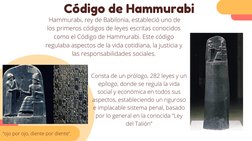 Hammurabi, rey de Babilonia, estableció uno de
los primeros códigos de leyes escritas conocidos
como el Código de Hammurabi.