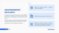 4
S A P  P M
MANTENIMIENTO 
DE PLANTA
El componente de aplicación Mantenimiento de SAP (SAP PM) 
proporciona a una organizaci