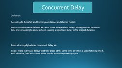 Concurrent Delay
Definition:
According to Bubshait and Cunningham (2004) and Stumpf (2000):
Concurrent delays are defined as