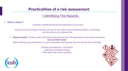 Practicalities of a risk assessment
1.Identifying The Hazards  

What is a Hazard ?
     A hazard is something that has the