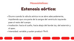 Mesosistolicos:
Ocurre cuando la válvula aórtica no se abre adecuadamente,
impidiendo que una parte de la sangre del ventrícu