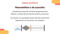Soplos sistólicos
Causado por paso de corriente sanguínea hacia
delante, a través de las válvulas aórtica y pulmonar.
Mesosis