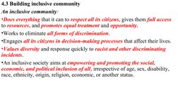 4.3 Building inclusive community
An inclusive community: 
•Does everything that it can to respect all its citizens, gives the
