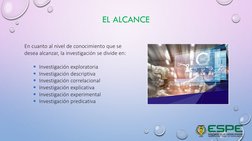 EL ALCANCE
En cuanto al nivel de conocimiento que se 
desea alcanzar, la investigación se divide en:
Investigación explorato