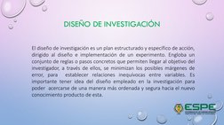 DISEÑO DE INVESTIGACIÓN
El diseño de investigación es un plan estructurado y específico de acción,
dirigido al diseño e imple