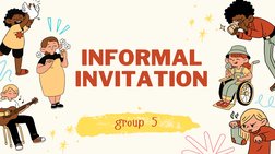 group 5
INFORMAL
INVITATION
