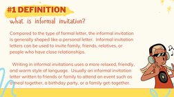 #1 DEFINITION
what is informal invitation? 
Compared to the type of formal letter, the informal invitation
is generally shape