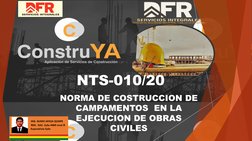 NORMA DE COSTRUCCION DE 
CAMPAMENTOS  EN LA 
EJECUCION DE OBRAS 
CIVILES
NTS-010/20
