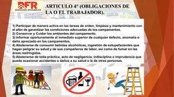 ARTICULO 4° (OBLIGACIONES DE 
LA O EL TRABAJADOR). 
1) Participar de manera activa en las tareas de orden, limpieza y manteni