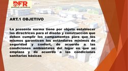 La presente norma tiene por objeto establecer
las directrices para el diseño y construcción que
deben cumplir los campamentos