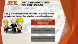 ART. 3 OBLIGACIONES 
DEL EMPLEADOR
Las y los empleadores durante la ejecución de 
proyectos tienen las siguientes obligacione