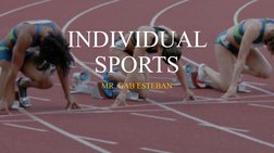 INDIVIDUAL 
SPORTS
MR. GAB ESTEBAN
