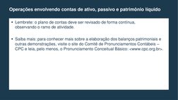 Lembrete: o plano de contas deve ser revisado de forma contínua, 
observando o ramo de atividade. 
Saiba mais: para conhece