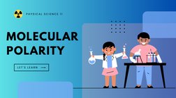 P H Y S I C A L  S C I E N C E  1 1
MOLECULAR
POLARITY
L E T ' S  L E A R N

