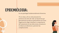 Es una patología fundamentalmente femenina
7% en niñas y 2% en niños durante los
primeros seis años de vida. Las bacterias qu