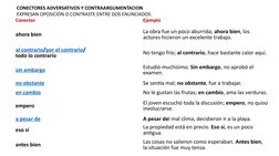 Conector
Ejemplo
ahora bien
La obra fue un poco aburrida; ahora bien, los 
actores hicieron un excelente trabajo.
al contrari