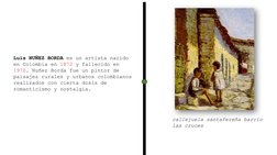 Luis NUÑEZ BORDA es un artista nacido 
en Colombia en 1872 y fallecido en 
1970. Nuñez Borda fue un pintor de 
paisajes rural